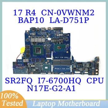 CN-0VWNM2 0VWNM2 VWNM2 Для DELL 15 R3 17 R4 с материнской платой процессора SR2FQ I7-6700HQ LA-D751P Материнская плата ноутбука N17E-G2-A1 100% Протестирована