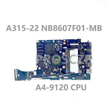 Высококачественная Материнская плата NB8607F01-MB С процессором A4-9120 Для Ноутбука Acer Aspier A315-22 Материнская плата 100% Полностью Протестирована, работает хорошо