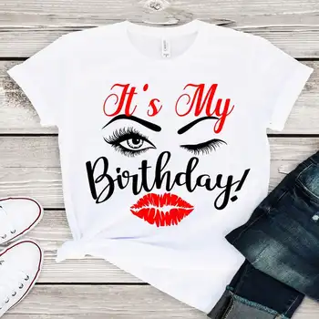 Это мой День Рождения, рубашка с принтом ресниц и губ, Женские графические футболки, Подарок Королевы На День Рождения, Футболка для девочек, Летний топ, футболка